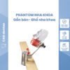 Phantom gắn bàn, gắn ghế Nha khoa